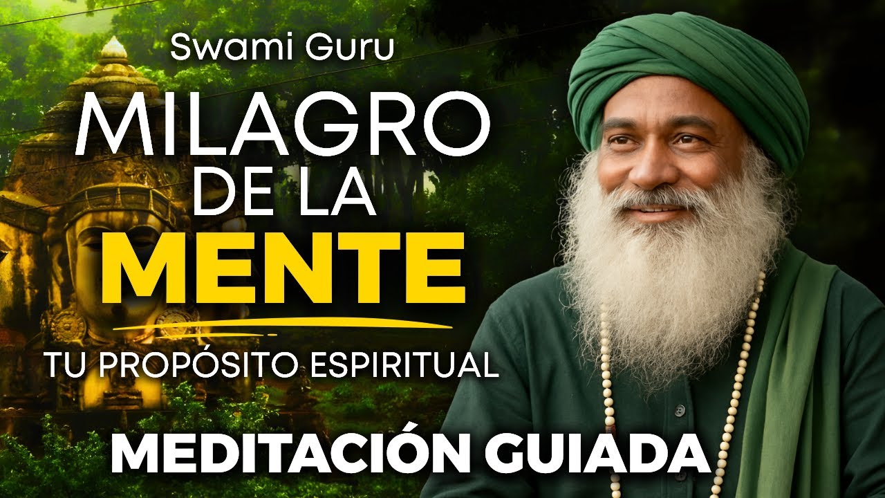 🌌 ENCUENTRA tu PROPÓSITO ESPIRITUAL ✨ Meditación Guiada el MILAGRO de la MENTE | Técnica Swami GURU