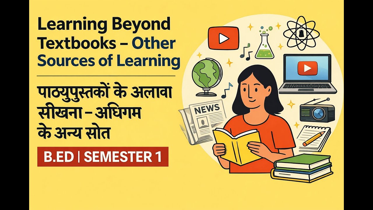 Learning Beyond Textbooks – Other Sources of Learning | B.Ed | Semester 1 | HINDI and ENGLISH |