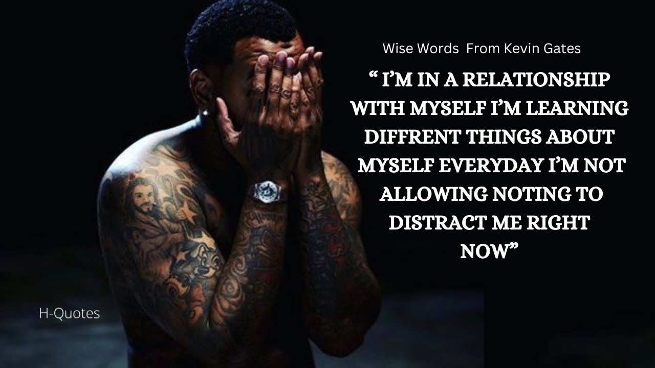 ”I Love Myself “ Kevin Gates