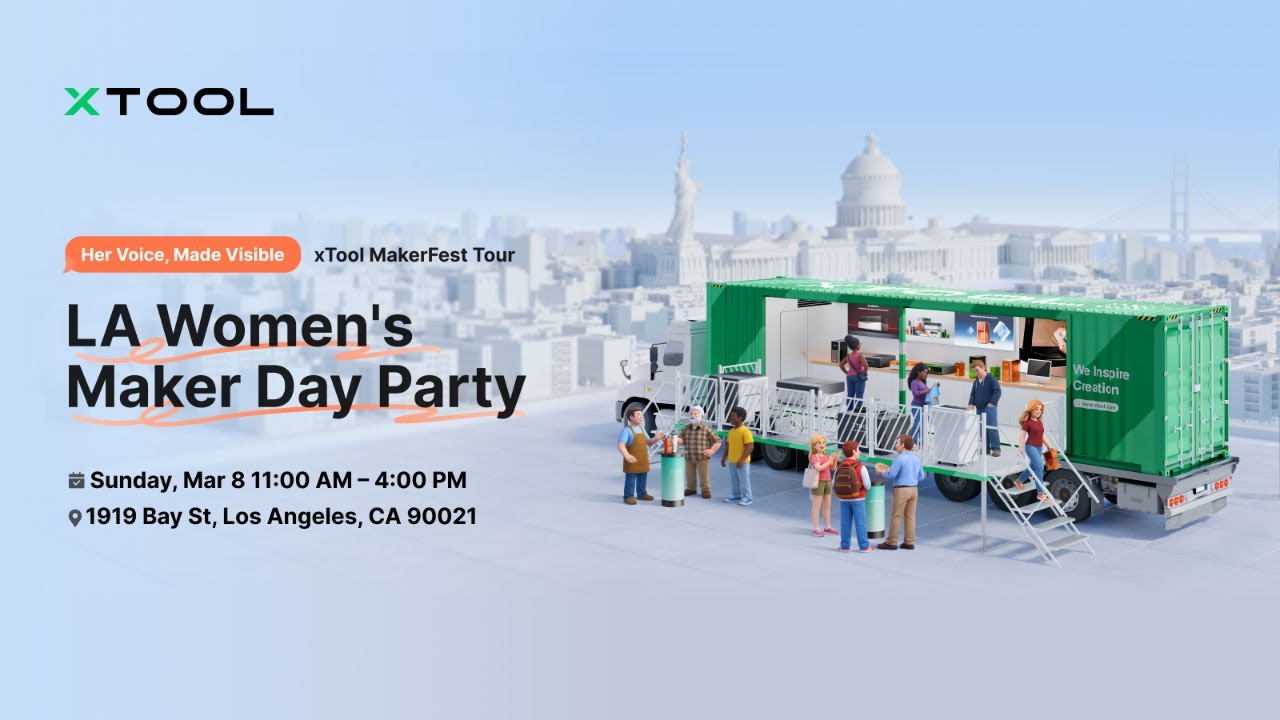 xTool MakerFest Tour- LA Women‘s Maker Day Party LIVE