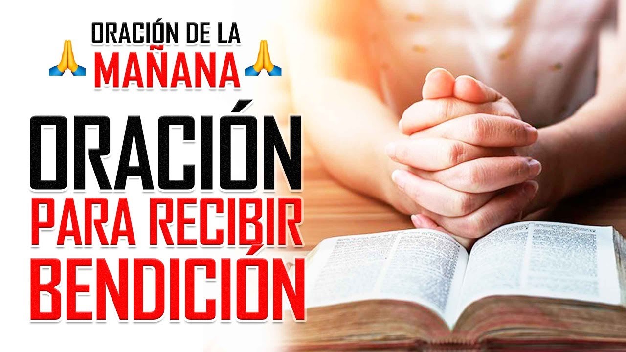 🔥ORACION DE LA MAÑANA 🙏 ORACIONES PARA RECIBIR LAS BENDICIONES DE DIOS 😇🙌