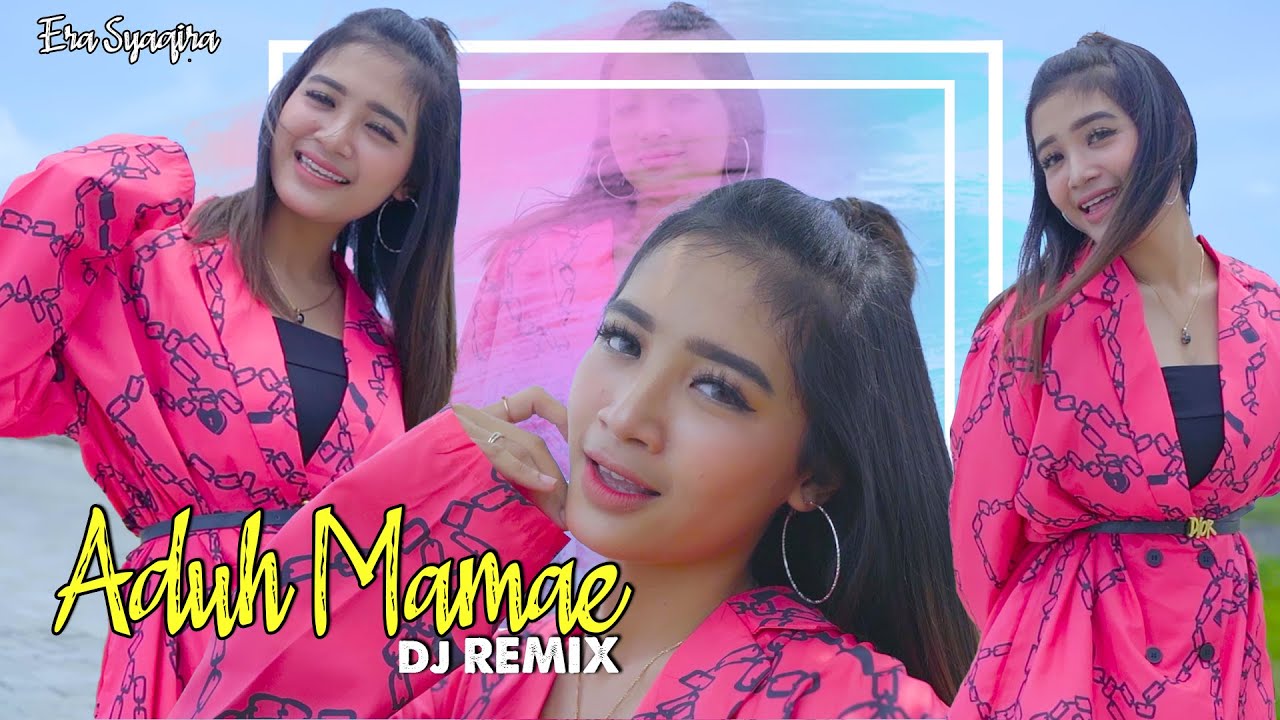 Era Syaqira - Aduh Mamae (DJ REMIX) //   Aduh Mamae Ada Cowok Baju Hitam