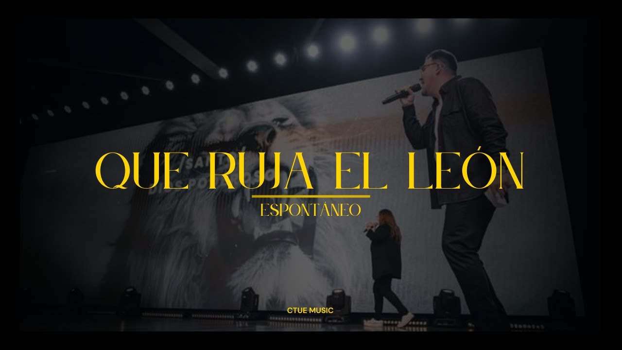 Que Ruja el León | Espontáneo Noche de Adoración CTUE Music