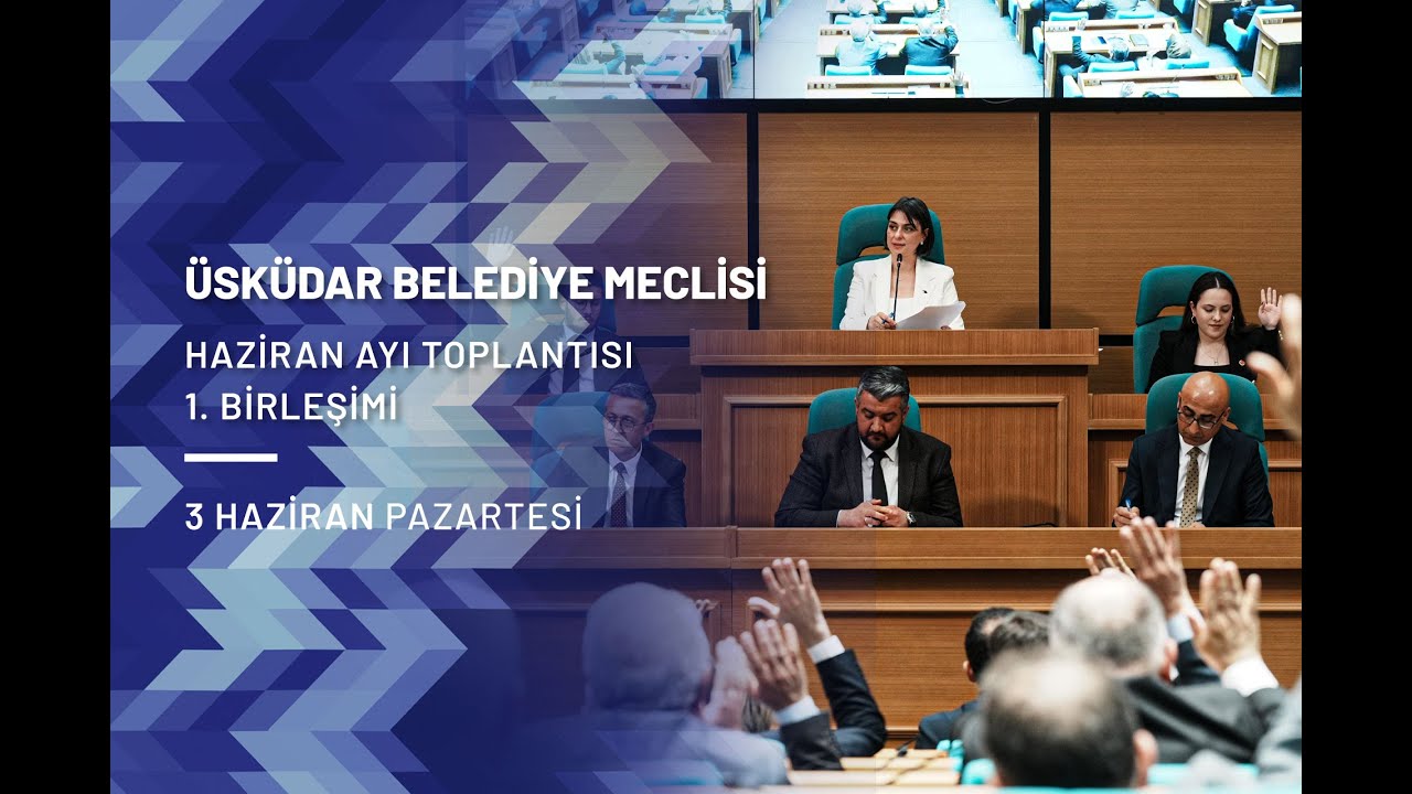 Üsküdar Belediye Meclisi Haziran Ayı Toplantısı 1. Birleşimi