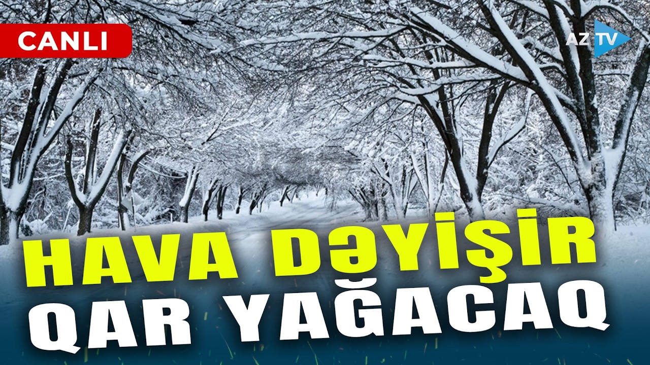 Bu ərazilərdə hava KƏSKİN DƏYİŞİR: qar yağacaq, İNTENSİV YAĞINTI gözlənilir – Proqnoz açıqlandı