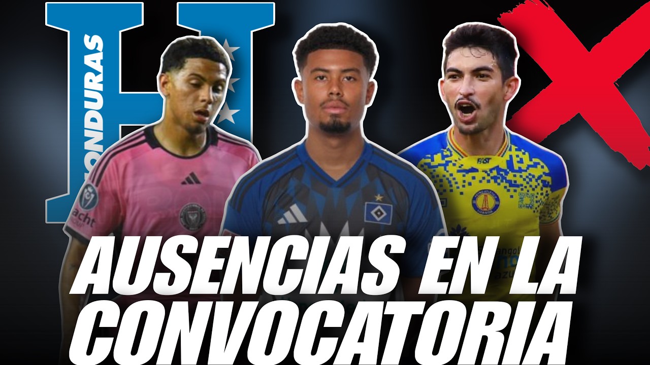 ESTAS SON LAS AUSENCIAS EN LA CONVOCATORIA DE HONDURAS