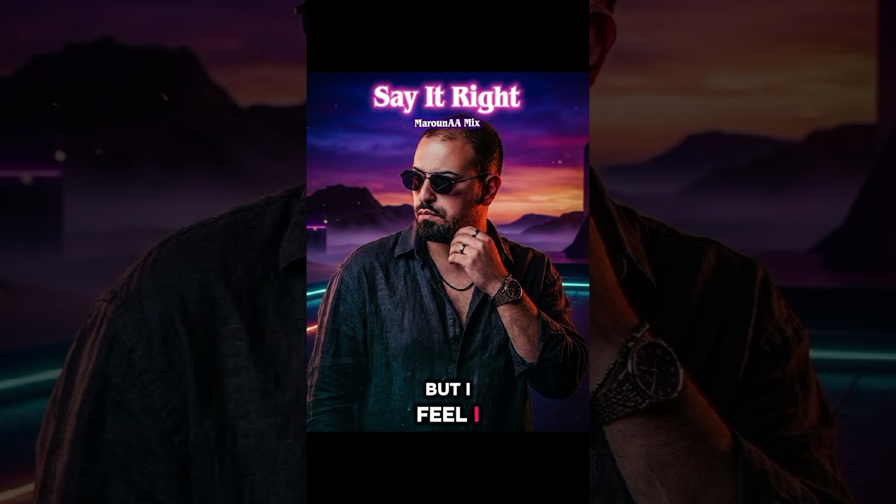 Say It Right (MarounAA Mix)
