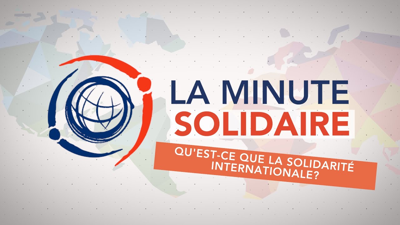 Qu'est-ce que la solidarit&eacute; internationale? - La Minute solidaire 🌍