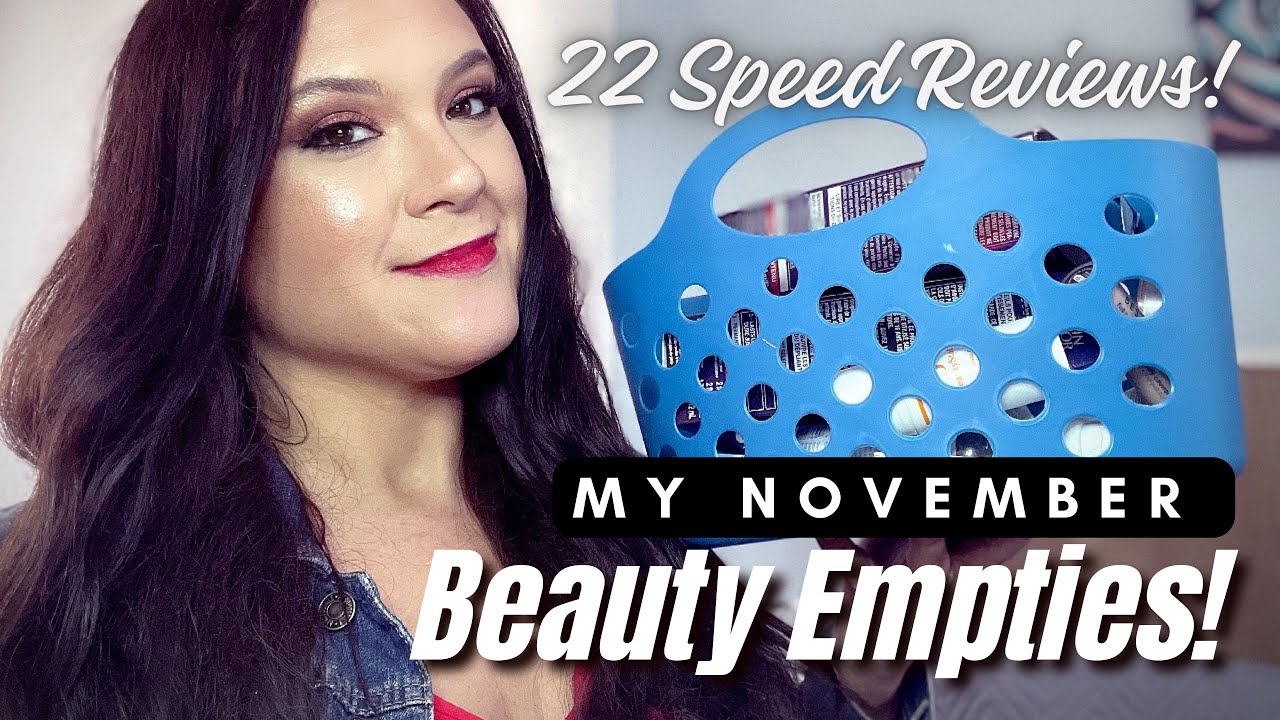 NOVEMBER BEAUTY EMPTIES & SPEED REVIEWS: 22 FALL BEAUTY EMPTIES!