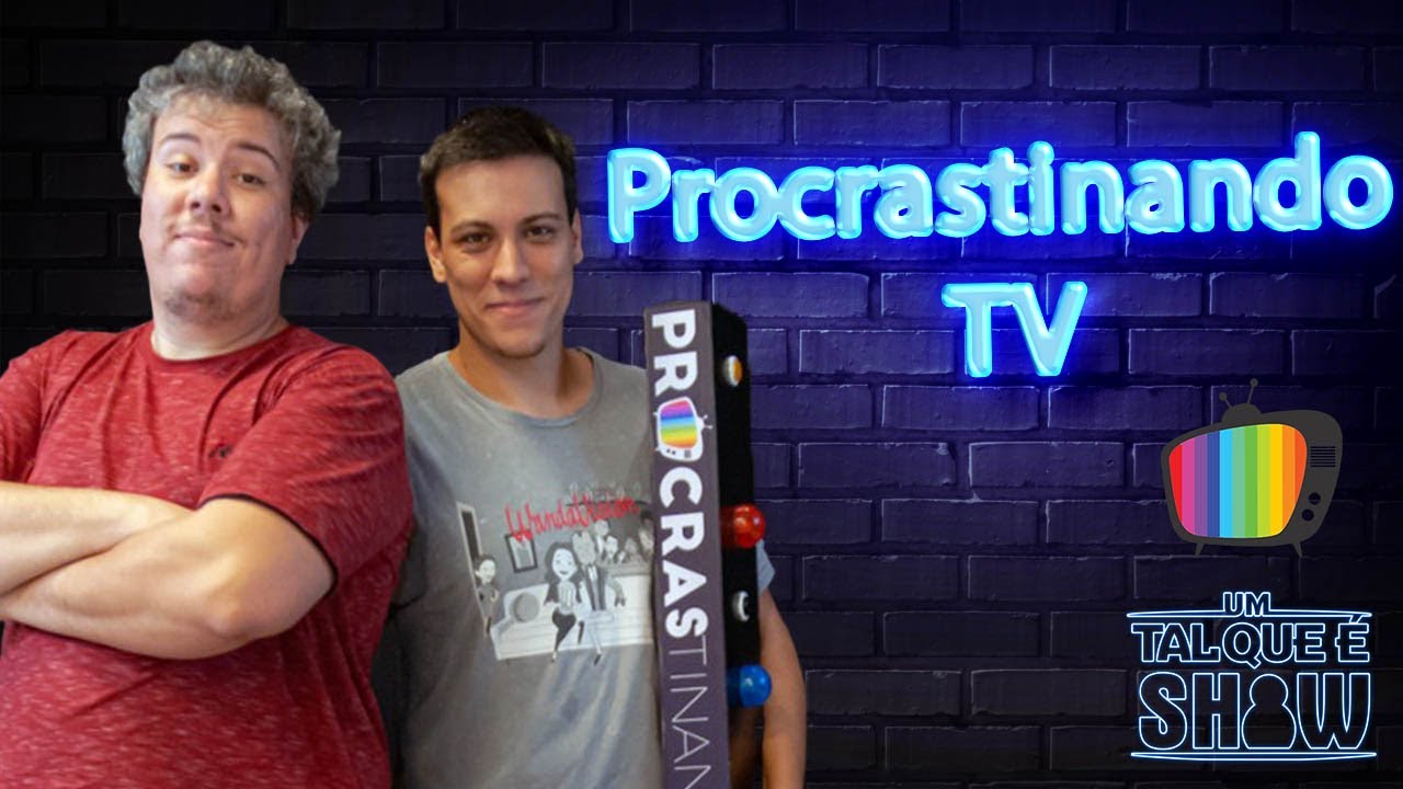 Rafael e Filipe (Procrastinando TV) - Um Tal Que &Eacute; SHOW - Programa 22