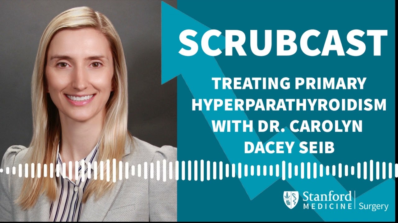 SCRUBCAST: Treating Primary Hyperparathyroidism with Dr. Carolyn Dacey Seib