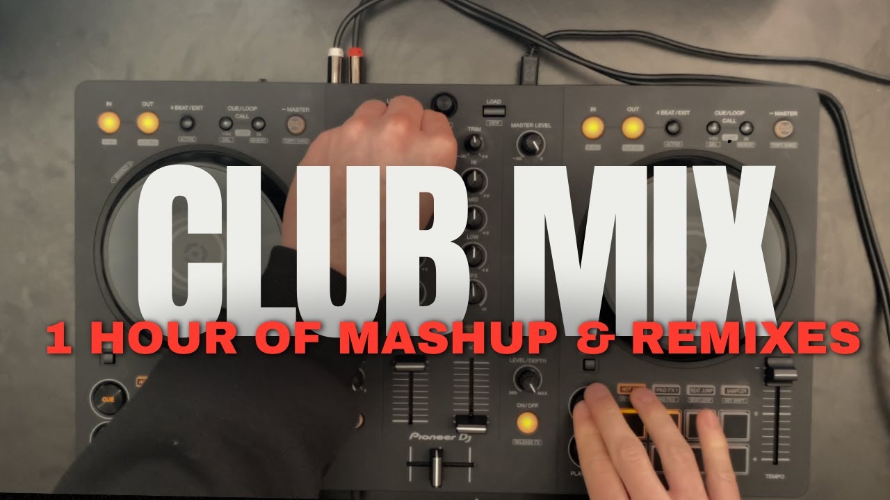CLUB MIX (1 hour ) | Mashup & Remixes | DDJ-FLX4