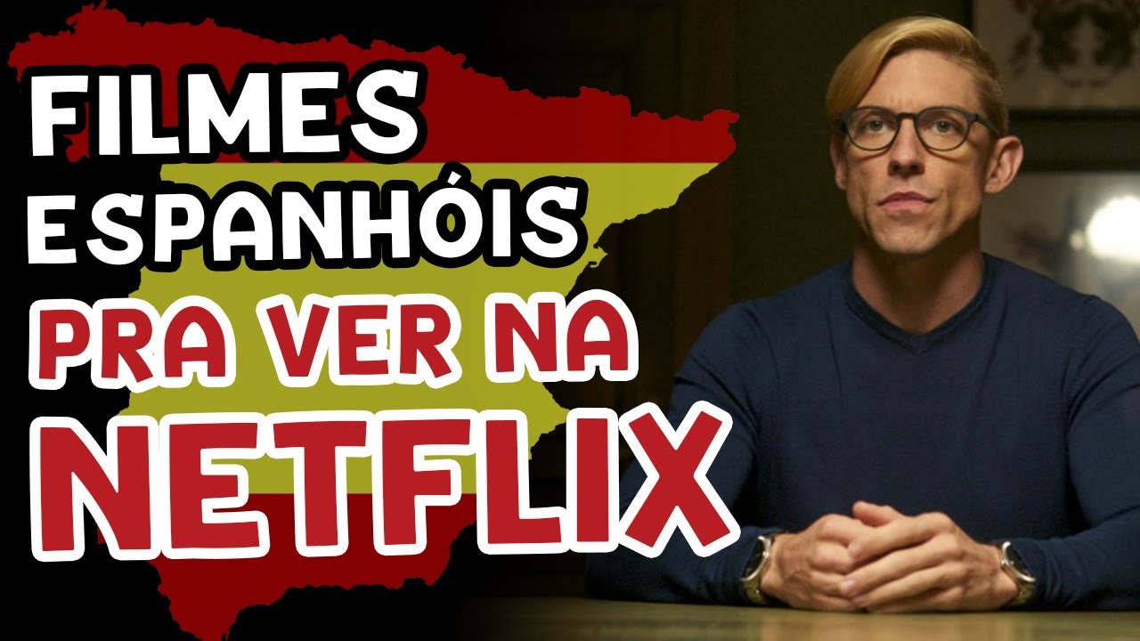 3 Filmes Espanh&oacute;is PRA VER NA NETFLIX!