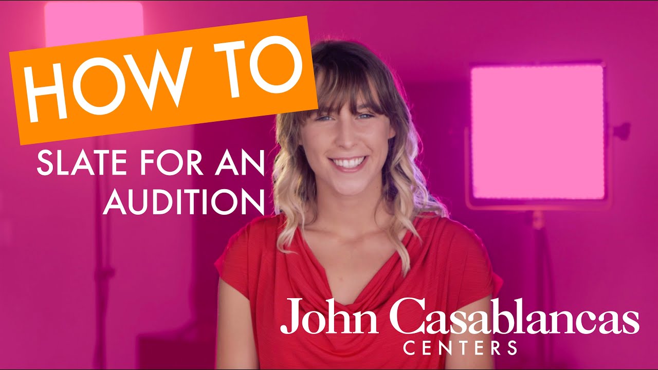 HOW TO Slate For An Audition