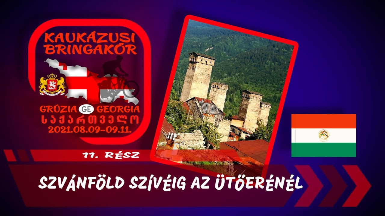 Kaukázusi bringakör (Grúzia) - 11. Szvánföld szívéig az ütőerénél - 2021.08.17.