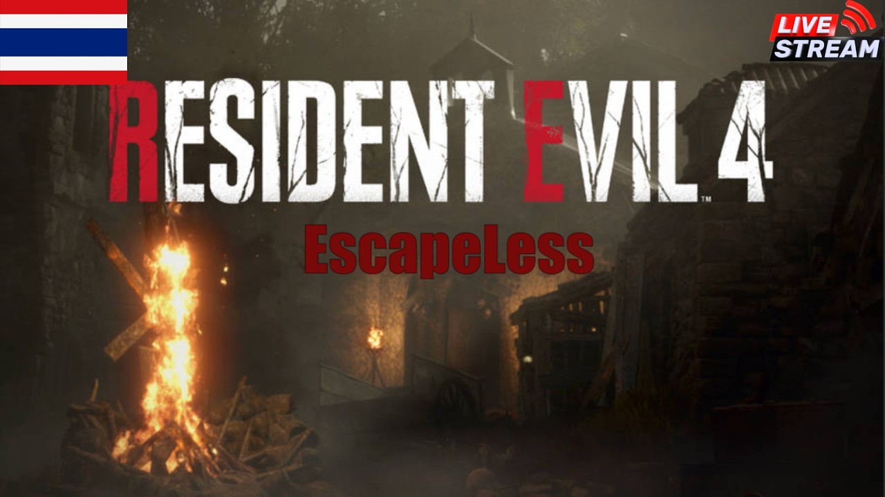 [Live] Resident Evil 4 Remake | Mod EscapeLess 1.2.1 Part 2 [Thai]