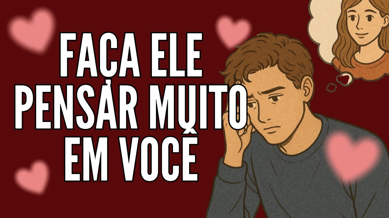 Faça a pessoa ficar pensando desesperadamente em você