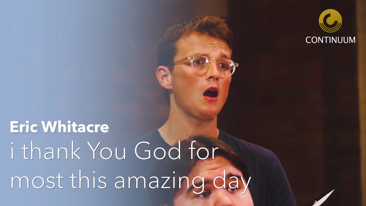 i thank You God for most this amazing day - @EricWhitacre | Continuum Choir