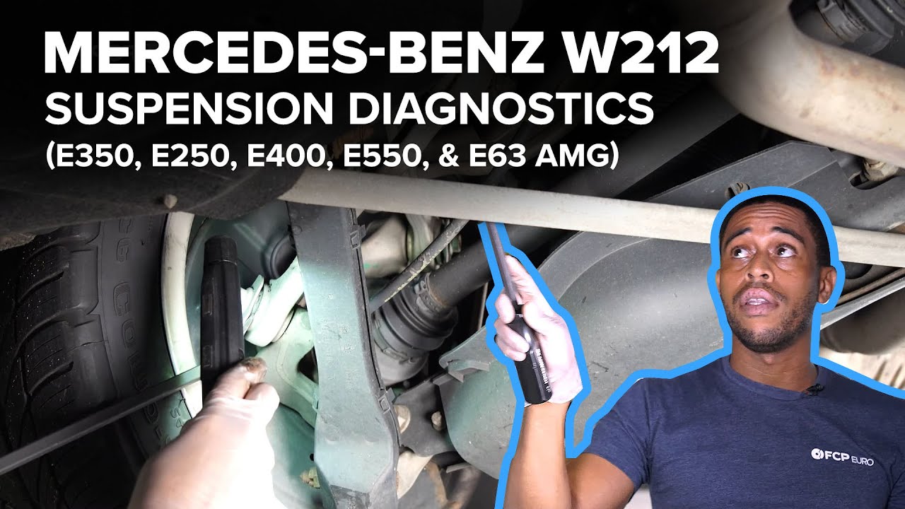 Mercedes-Benz W212 Suspension Diagnostic & Maintenance Guide (E350, E250, E400, E550, & E63 AMG)