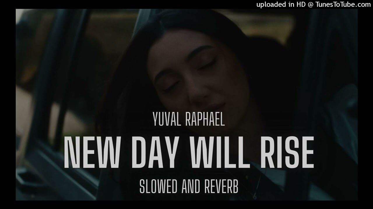 Yuval Raphael - New Day Will Rise (slowed and reverb)