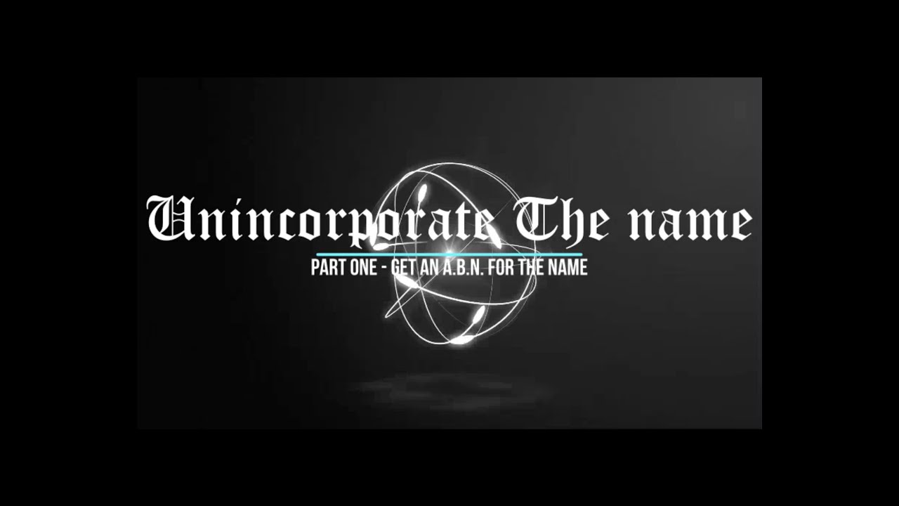 Unincorporating THE NAME - Part One - Getting an unincorporated A.B.N.