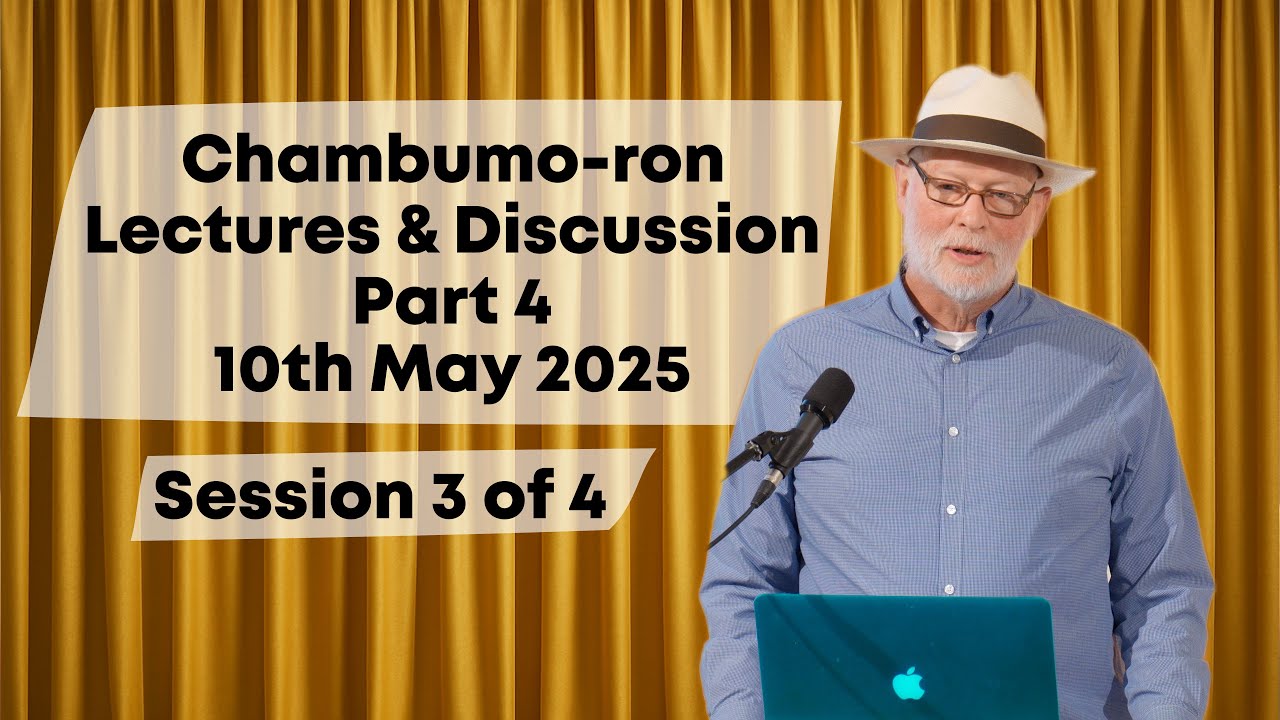 Chambumo-ron Lectures & Discussion 10th May 2025 - Session 3/4