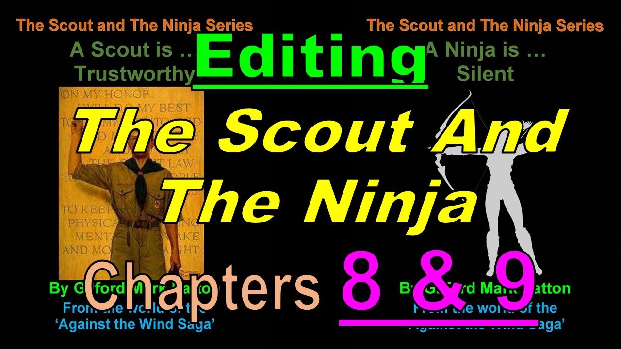 Editing The Scout and The Ninja Book 1 – Ch 8 to 9 #graymanprepping #preppingforbeginners #novels
