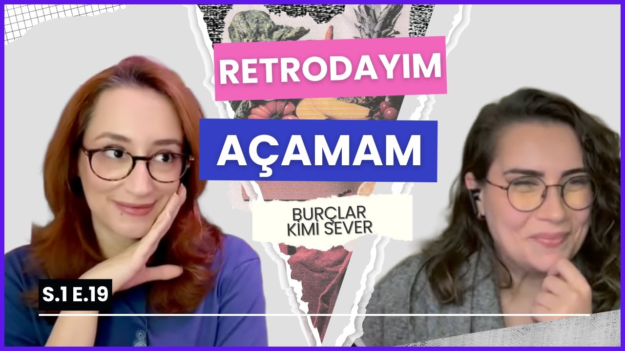HANGİ BUR&Ccedil; KİMİ SEVER? | Retrodayım A&ccedil;amam 19. B&ouml;l&uuml;m