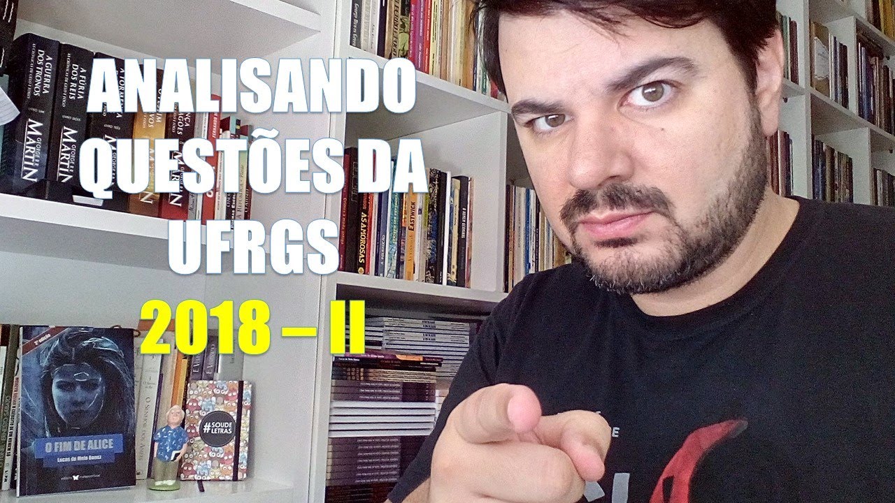 Analisando quest&otilde;es da UFRGS - 2018 - II