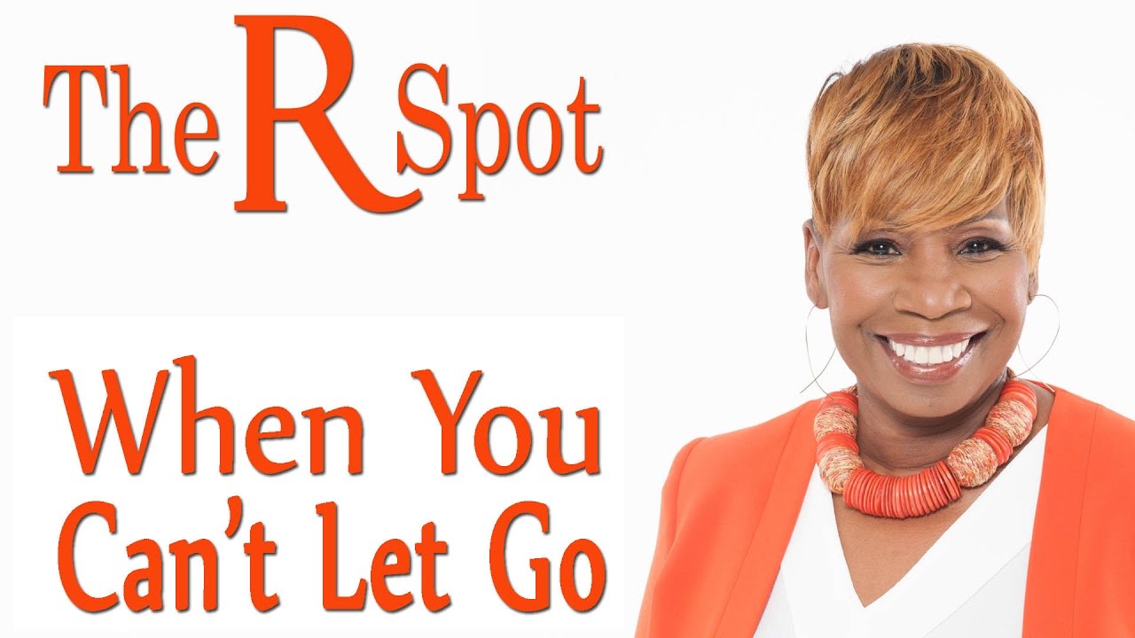 When You Can't Let Go - The R Spot Episode 13