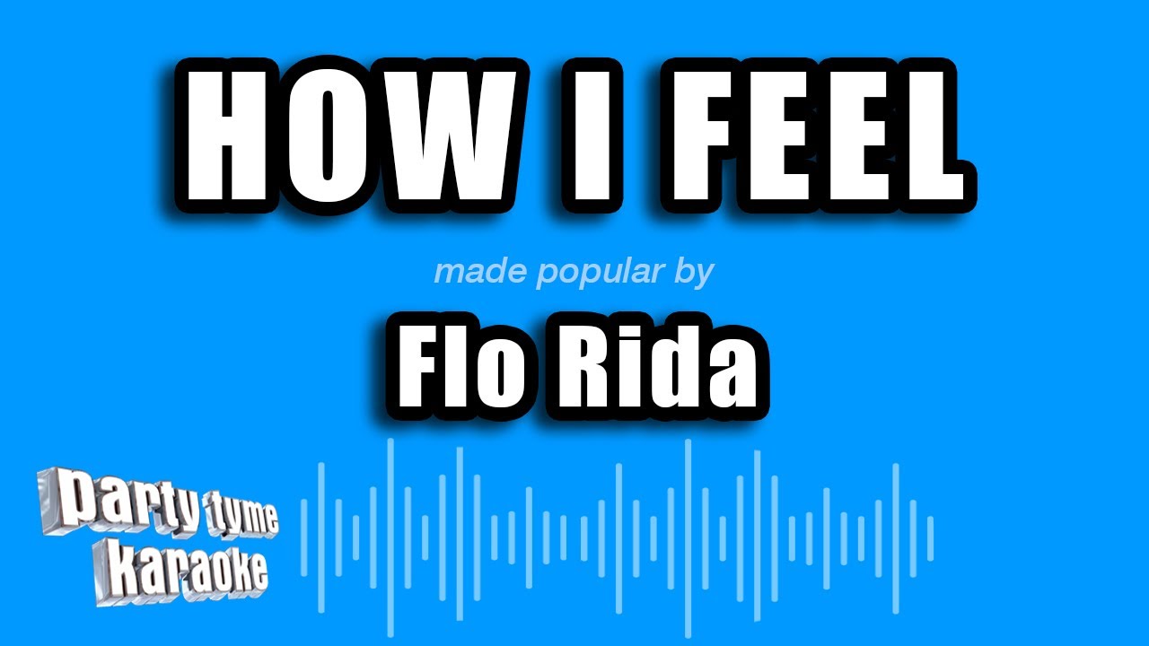 Flo Rida - How I Feel (Karaoke Version)