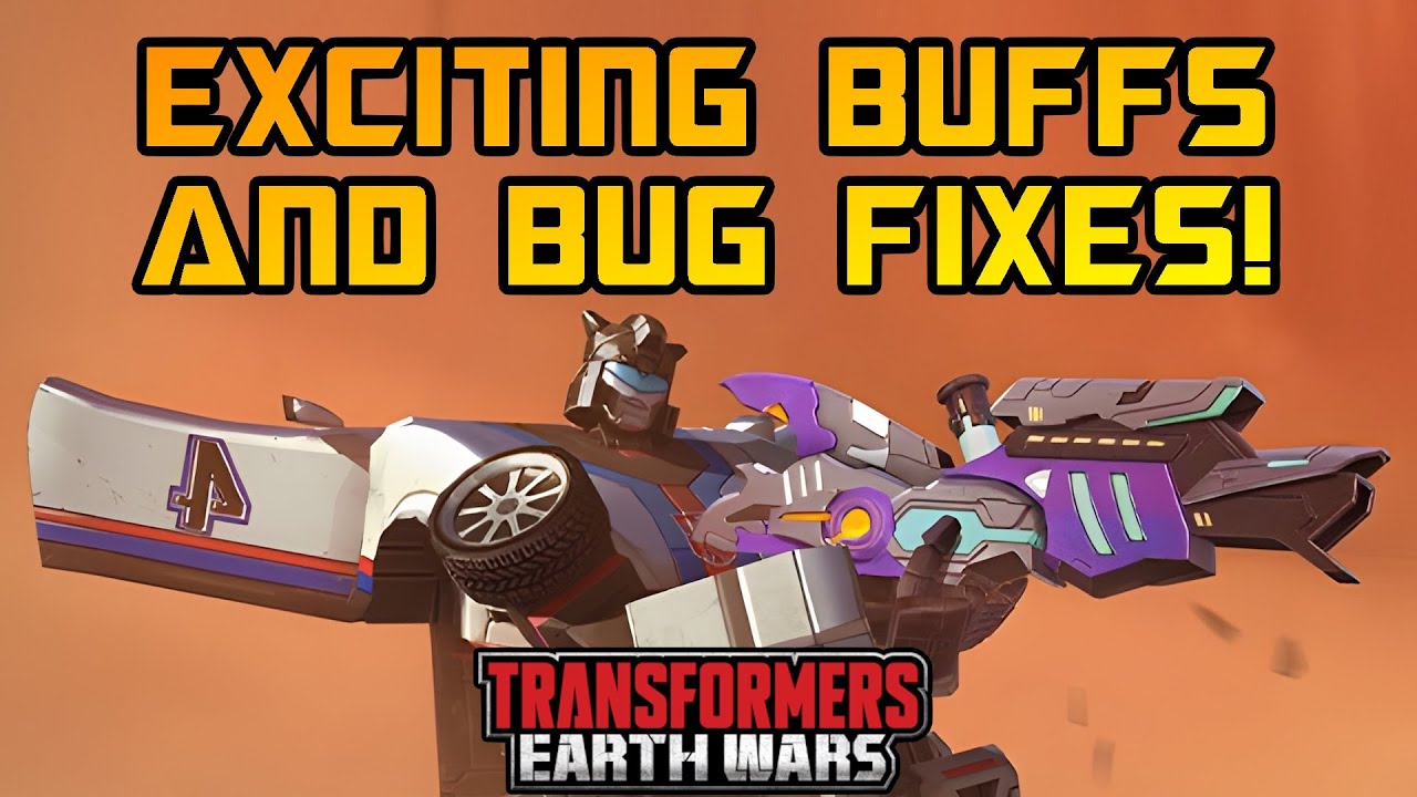New Buffs & Bug Fixes You NEED to Know! - Transformers Earth Wars
