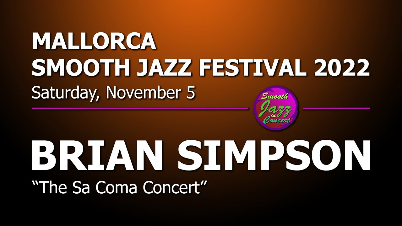BRIAN SIMPSON - Full Concert - Live in Spain 2022 @ 9th Mallorca Smooth Jazz Festival