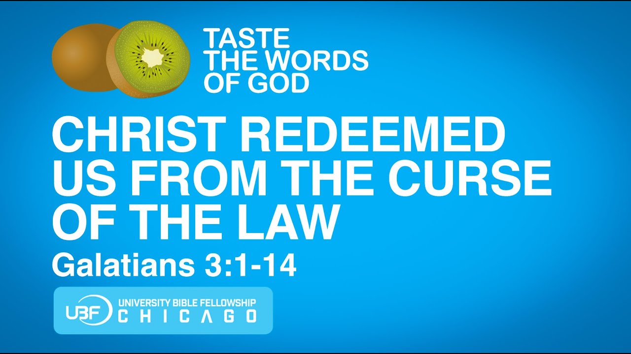 Christ Redeemed us from the Curse of the Law / Galatians 3:1-14 / Chicago UBF