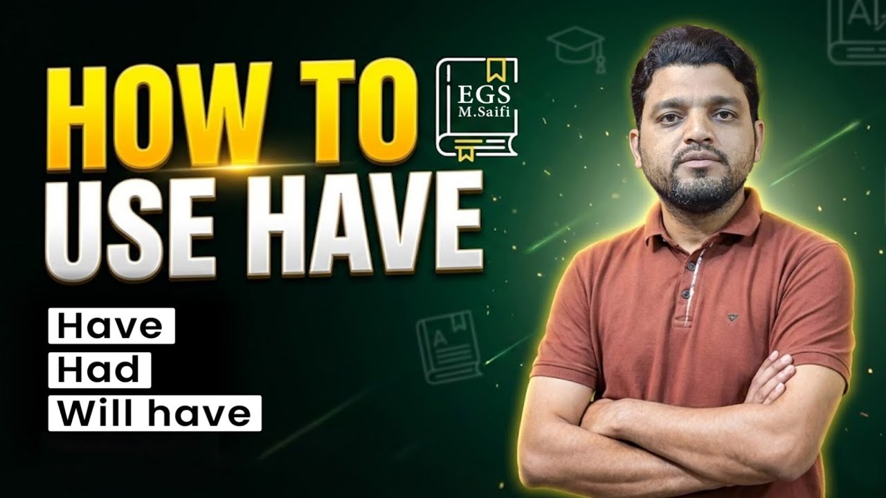 How to Use HAVE | HAVE, HAD & WILL HAVE Explained in Hindi | English Grammar | EGS M Saifi
