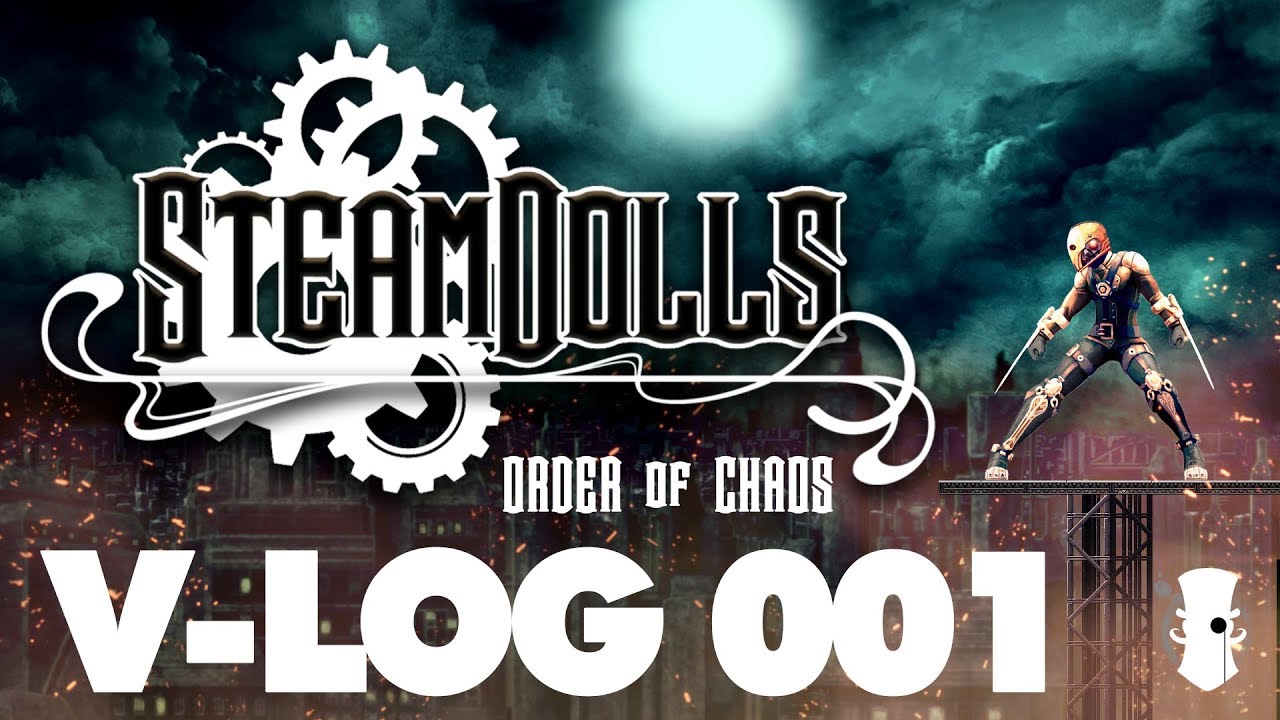 SteamDolls - Order OF Chaos - Vlog 001FR