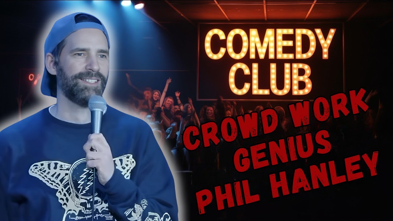 No Shouting, No Acting — Just Real Comedy PHIL HANLEY #157