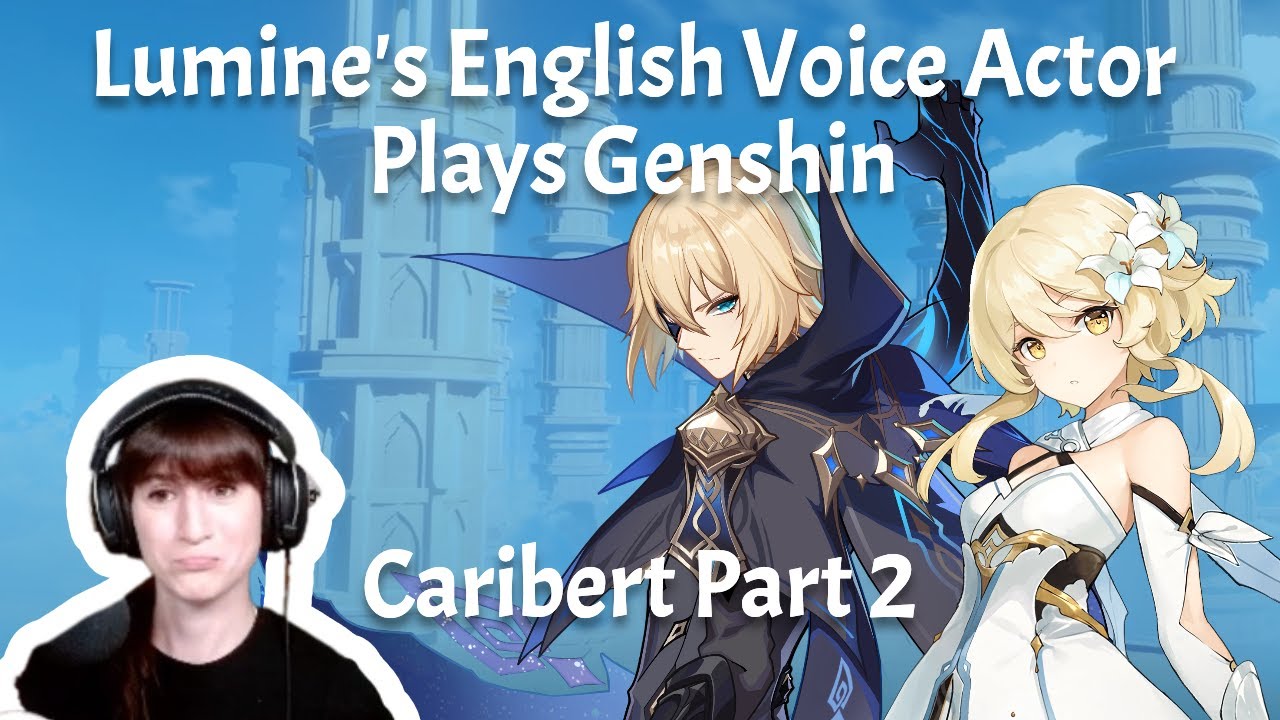 lumine's english voice actor plays genshin impact: caribert part 2