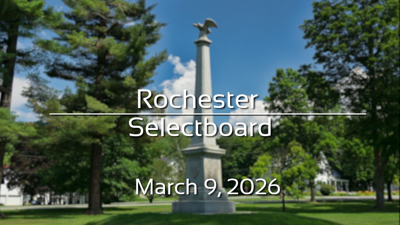 Rochester Selectboard - March 9, 2026 [ROS]