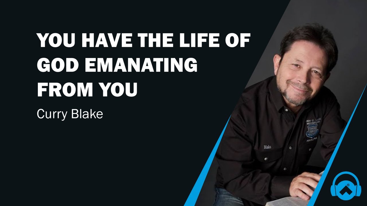 You have the life of God emanating from you, Curry Blake