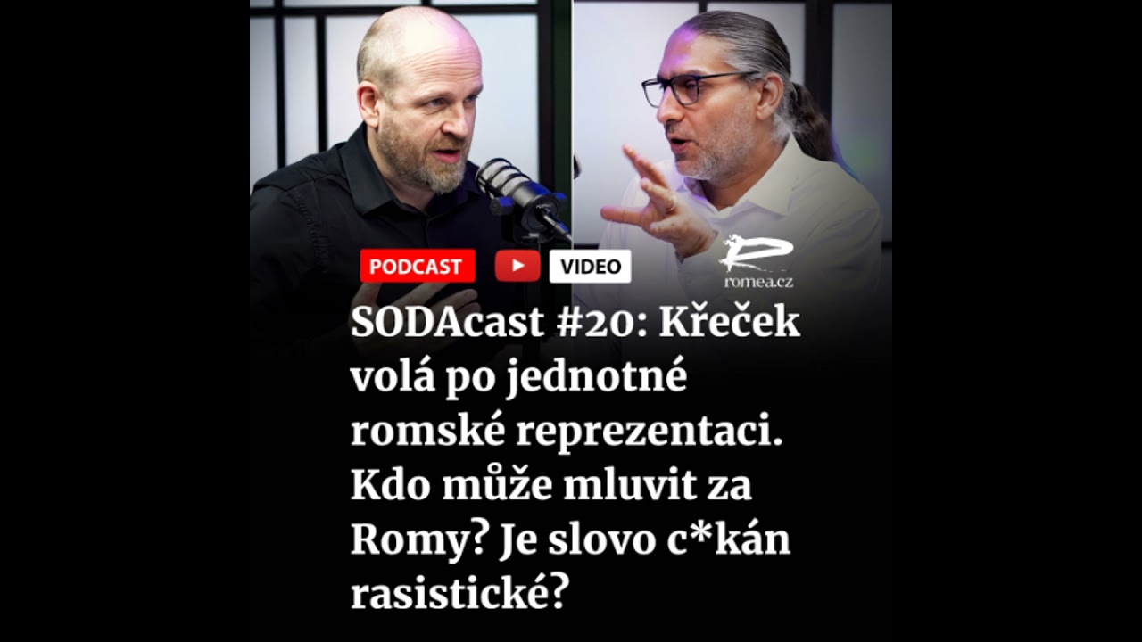 SODAcast #20: Křeček volá po jednotné romské reprezentaci. Kdo může mluvit za Romy? Je slovo c*ká...