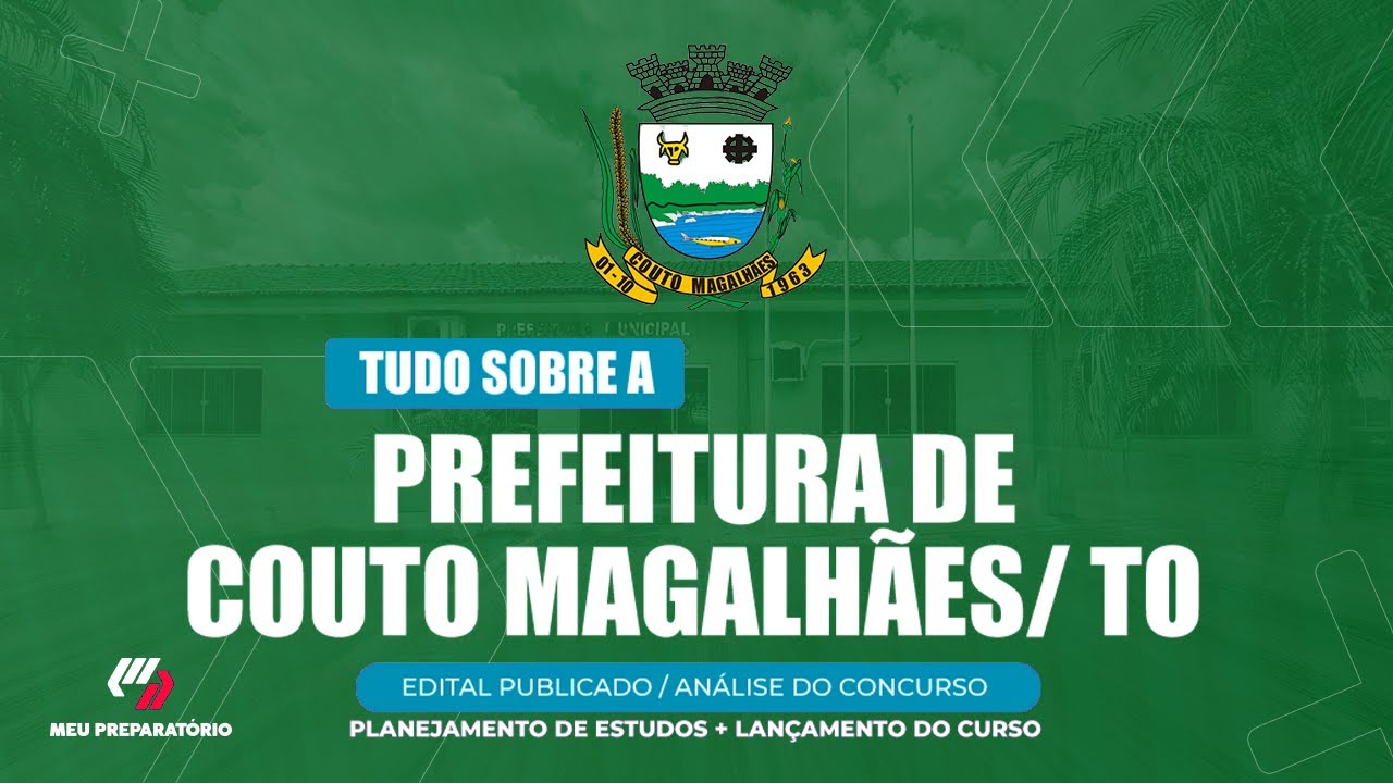 CONCURSO PREFEITURA DE  COUTO MAGALHÃES/TO  + PLANEJAMENTO DE ESTUDOS (EDITAL PUBLICADO)