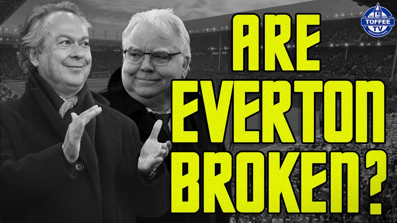 Are Everton Broken?