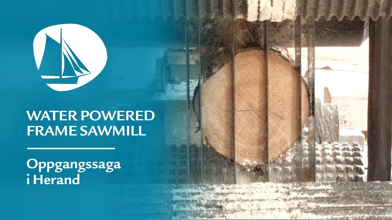 Water powered frame sawmill / Oppgangssaga i Herand
