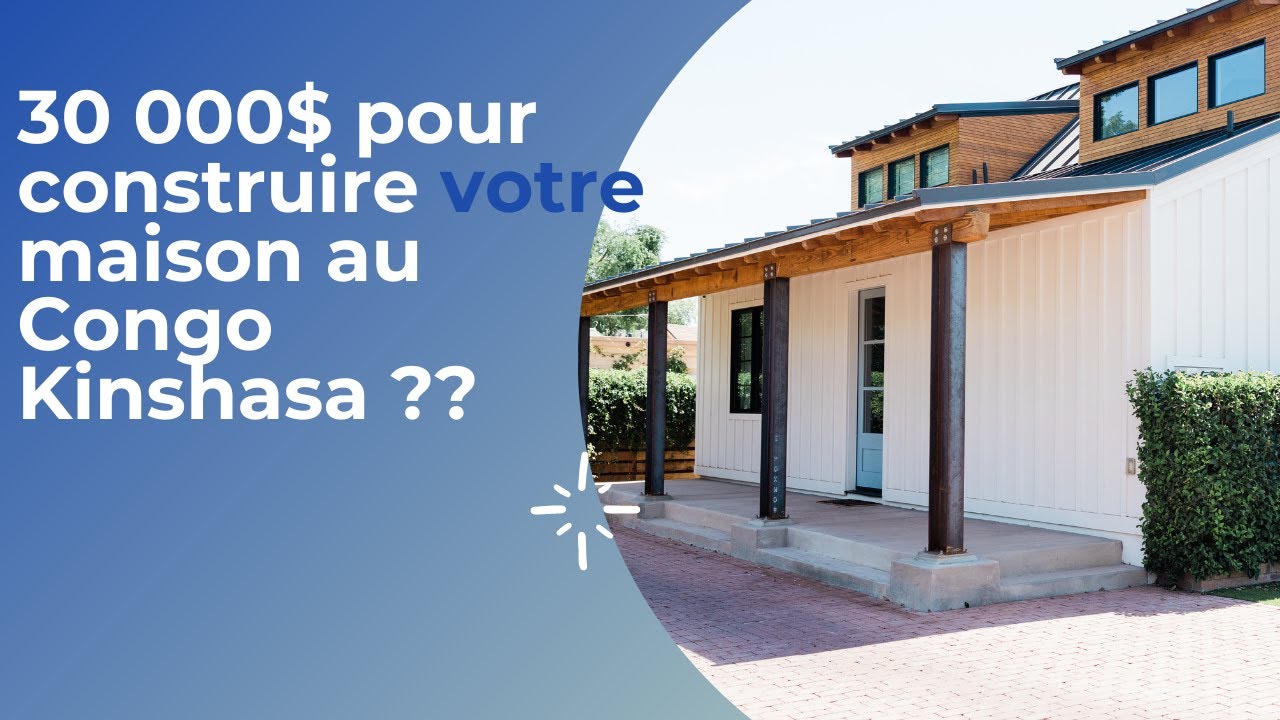30 000$ pour construire votre maison au Congo Kinshasa