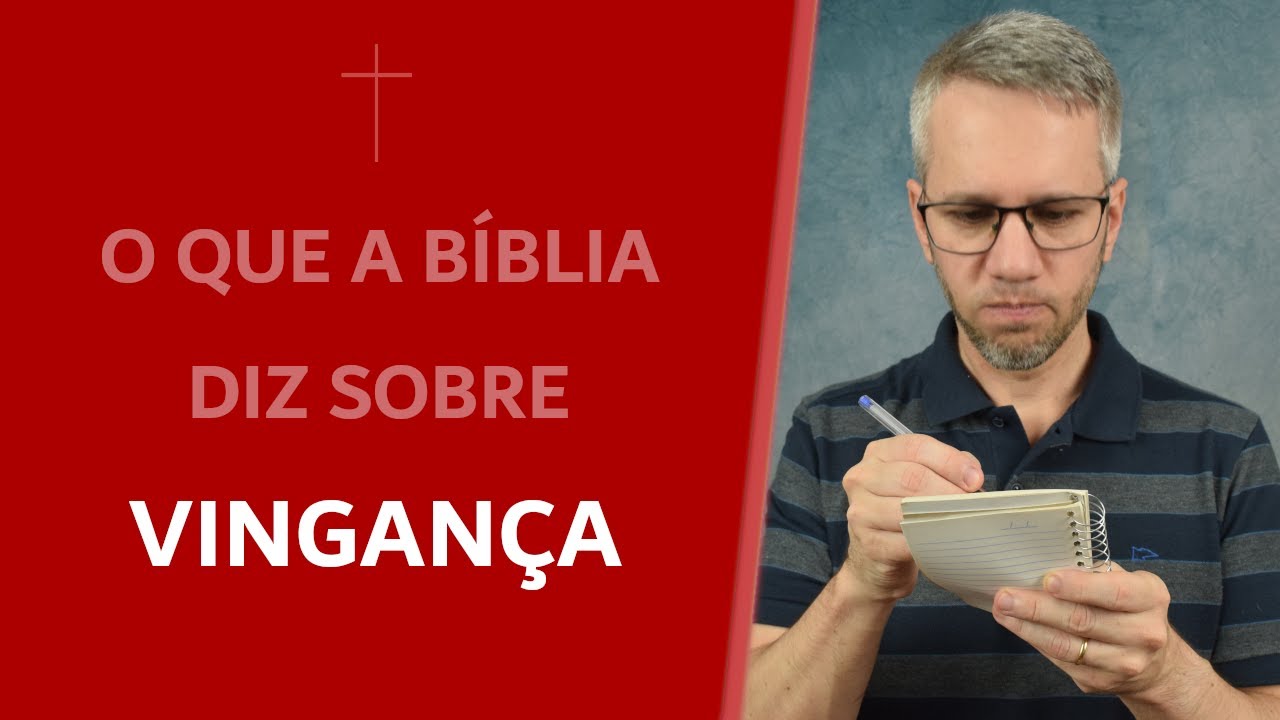 O que a Bíblia diz sobre vingança