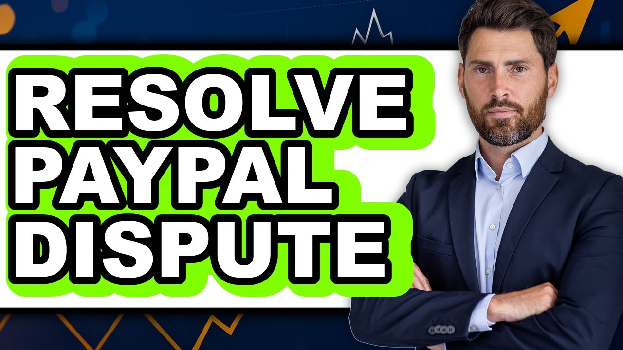 How to Resolve a PayPal Dispute (Updated 2025)