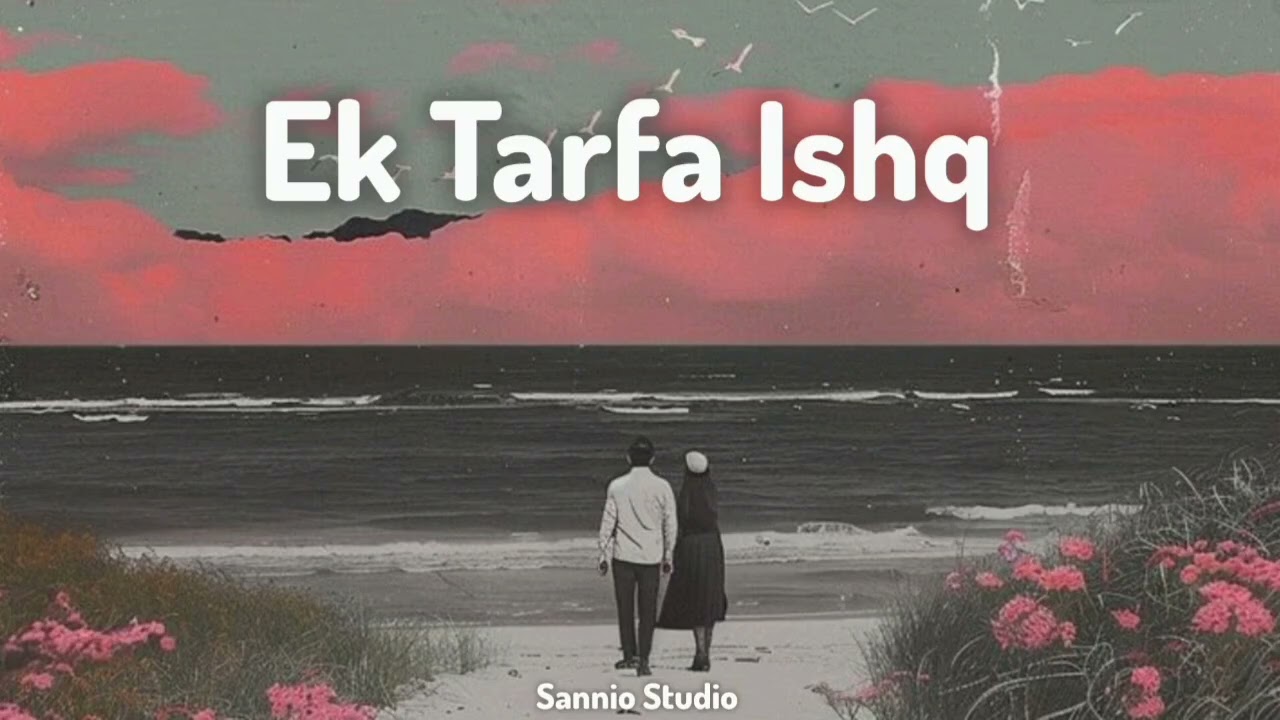 Ek Tarfa Ishq ( Official Audio ) Sad female sad song 2026