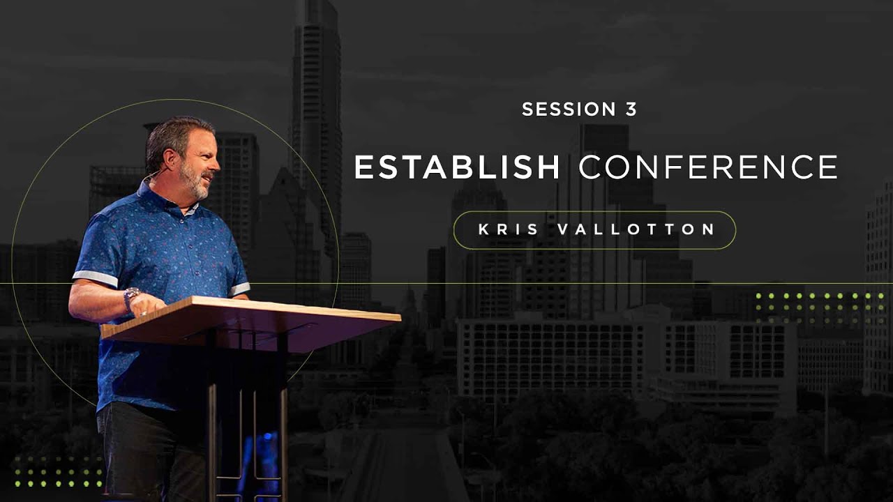 Establish Conference - Session 3 - Kris Vallotton