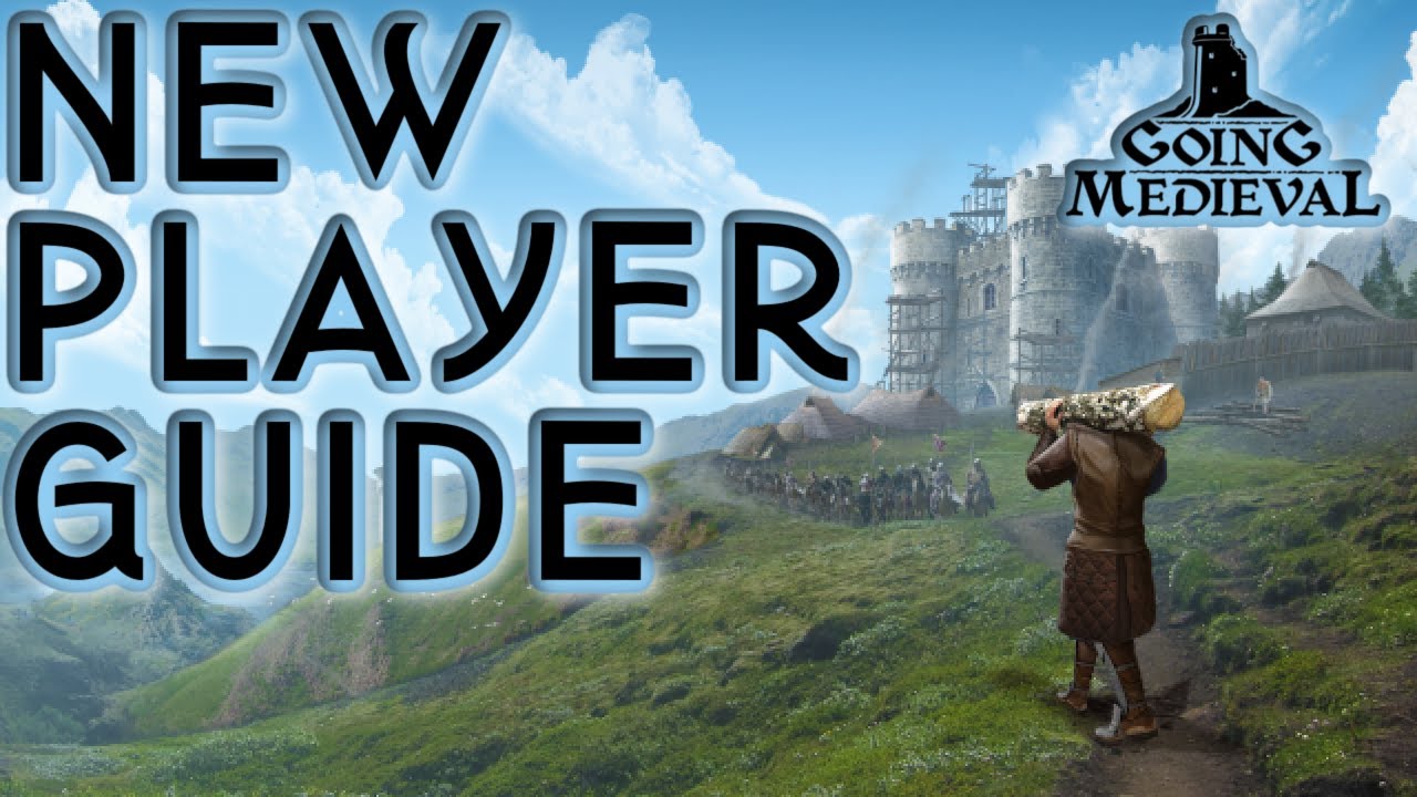 Going Medieval - New Player Guide